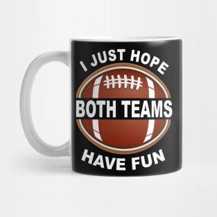 I Just Hope Both Teams Have Fun Meme Mug